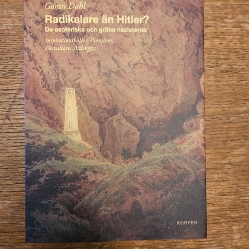 Radikalare än Hitler? - de esoteriska och gröna nazisterna, Göran Dahl