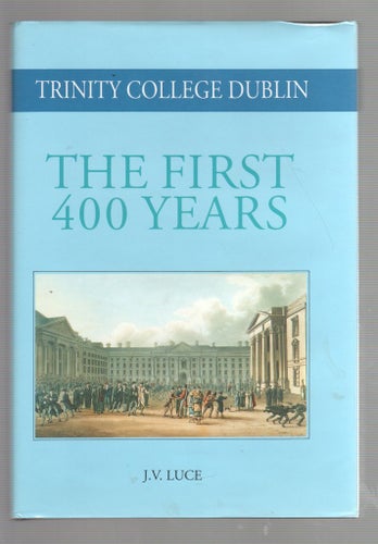 Trinity College Dublin - The First 400 Years