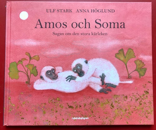 AMOS OCH SOMA Sagan om den stora kärleken Ulf Stark Anna Höglund 2009