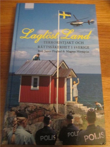 Laglöst land, Terroristjakt och rättssäkerhet i Sverige