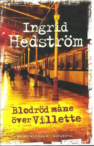 Ingrid Hedström: Blodröd måne över Villette.