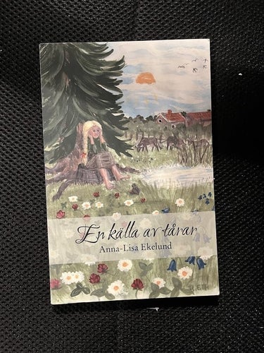 En källa av tårar. Av Anna-Lisa Ekelund