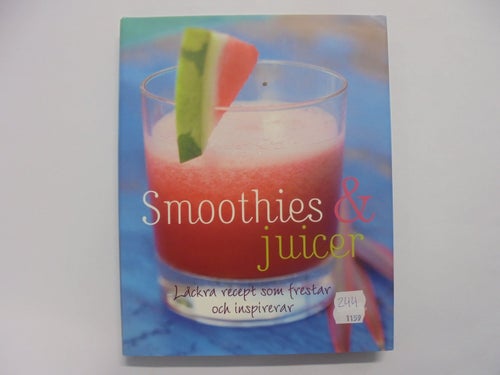 Smoothies & juicer - Läckra recept som frestar och inspirerar