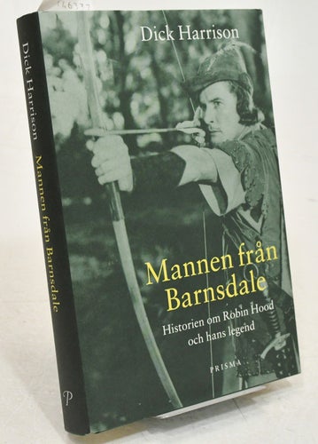 Mannen från Barnsdale : historien om Robin Hood ... / Dick Harrison.