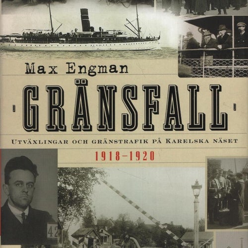 Gränsfall : utväxlingar och gränstrafik på Karelska näset 1918-1920