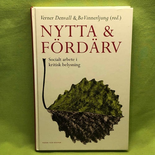 Nytta och fördärv socialt arbete i kritisk belysning / Verner Denvall & Bo Vin