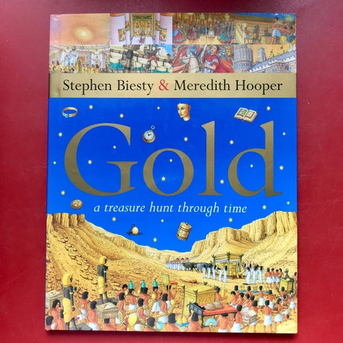 GOLD Treasure hunt through time Stephen Biesty & Meredith Hooper 2002