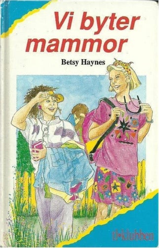 FLICKBÖCKER -Vi byter Mammor - Betsy Haynes