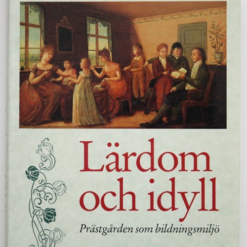 Lärdom och idyll - prästgården som bildningsmiljö - Gerd Reimers