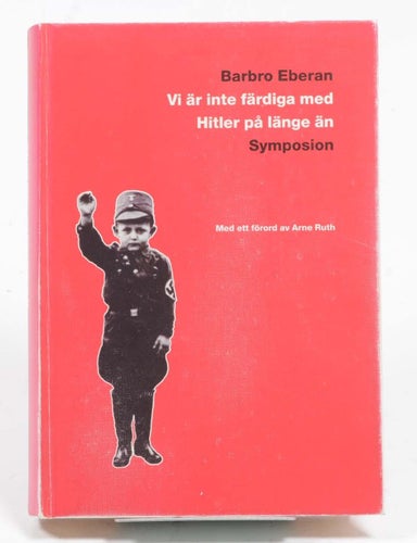 Vi är inte färdiga med Hitler på länge än / Barbro Eberan ; med ett förord av Ar
