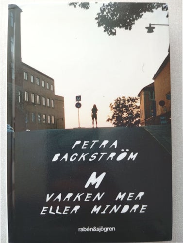 M - Varken mer eller mindre av Petra Backström, 2016