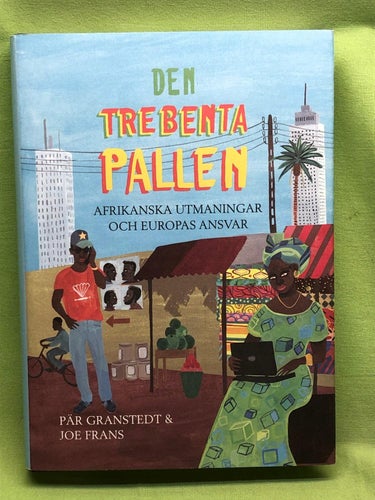 Den trebenta pallen afrikanska utmaningar och Europas ansvar / Granstedt, Pär