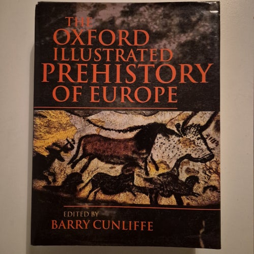 The Oxford Illustrated Prehistory of Europe, Barry Cunliffe Arkeologi