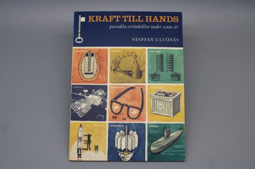 Kraft till hands , portabla strömkällor under 2000 år - Staffan Ulvönäs