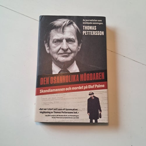Den osannolika mördaren Skandiamannen & mordet på Palme - T. Pettersson Ny Inb