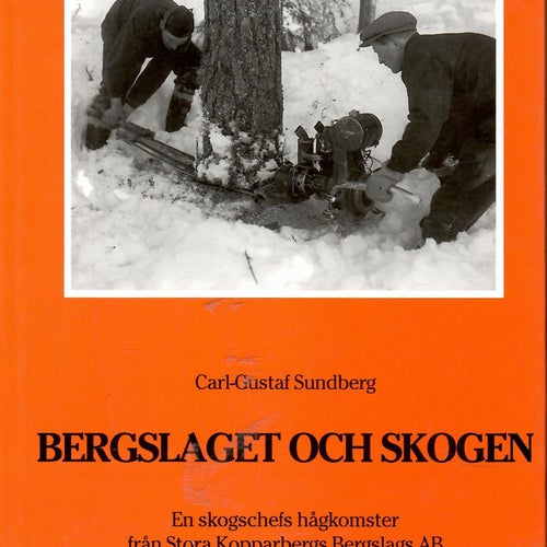 Bergslaget och skogen Från Stora Kopparbergs Bergslags AB 1940-1970