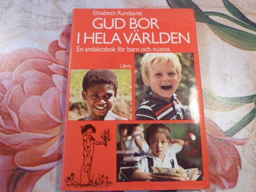 GUD BOR I HELA VÄRLDEN ELISABETH RUNDQUIST EN ANDAKTSBOK FÖR BARN & VUXNA BOK 78