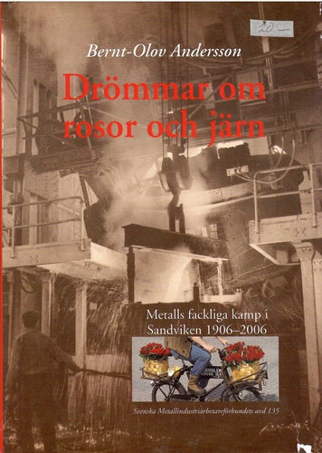 Sandvikens Järnverk Drömmar av rosor och järn 1906 - 2006
