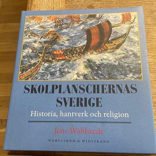 Skolplanschernas Sverige: Historia, hantverk och religion av Jens Wahlstedt,