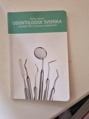 Odontologisk Svenska HANDBOK FÖR UTLÄNDSKA TANDLÄKARE, Therése Werner