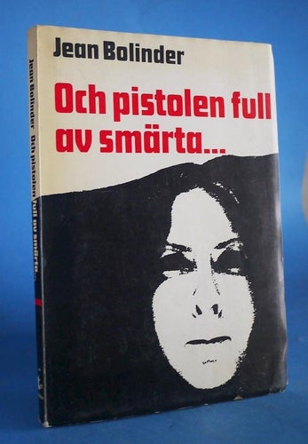Jean Bolinder. Och pistolen full av smärta .... OU, 1972