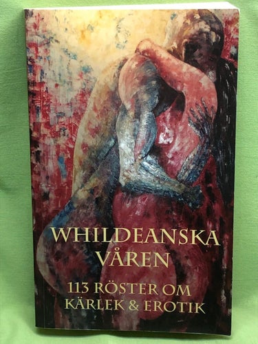 Whildeanska våren 113 röster om kärlek & erotik / Annette Gustavsson - Malin M