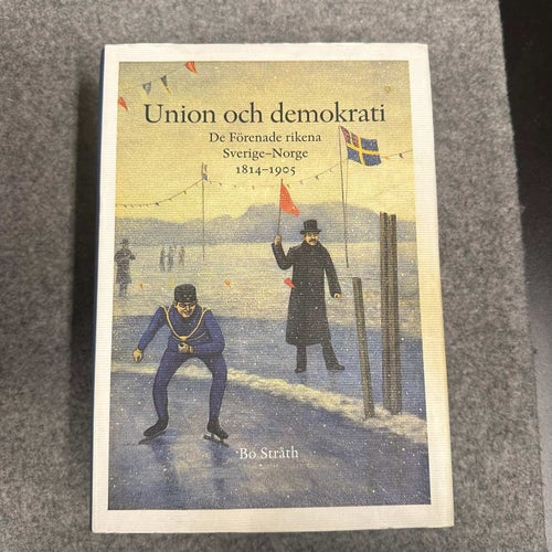 B Stråth - Union och demokrati De förnedrade rikena Sverige och Norge 1814-1905
