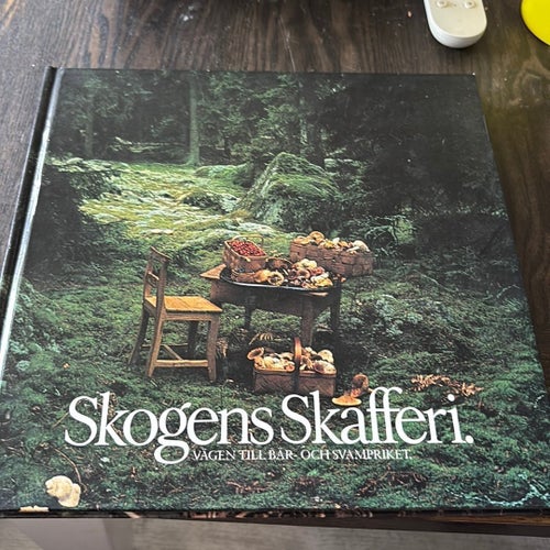 Skogens Skafferi. Vägen till bär- och svampriket.