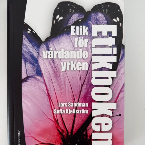 Etikboken : Etik för vårdande yrken av Lars Sandman, Sofia Kjellström (2018)