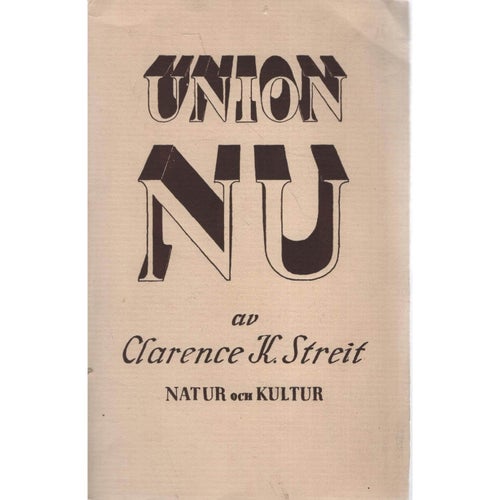 Union nu - Världens förenade demokratier - Clarence K. Streit - 1939