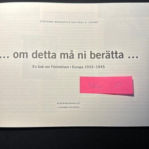"... Om detta må ni berätta ..." - En bok om Förintelsen i Europa 1933-1945
