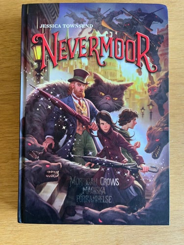 Nevermoor: Morrigan Crows magiska förbannelse av Jessica Townsend, 2018