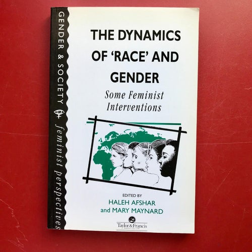 THE DYNAMICS OF RACE AND GENDER Some Feminist Interventions Haleh Afshar 1995