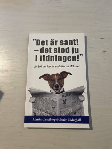 "Det är sant - det stod ju i tidningen!" en bok om hur du undviker att bli lurad