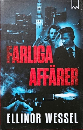 Farliga affärer - Ellinor Wessel ( Inbunden, oläst.)