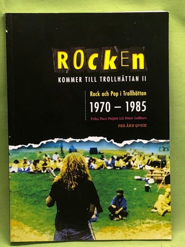 Rock i Trollhättan 1970-1985 från Paul Paljett till Peter Lemarc eller från Vint