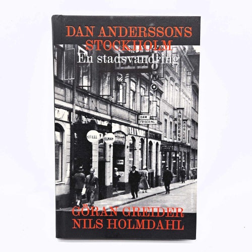 Dan Anderssons Stockholm: en stadsvandring - Göran Greider & Nils Holmdahl