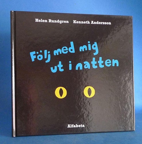 Följ med mig ut i natten . Helena Rundgren / Kenneth Andersson