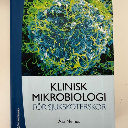 Klinisk Mikrobiologi för Sjuksköterskor av Åsa Melhus, 2021