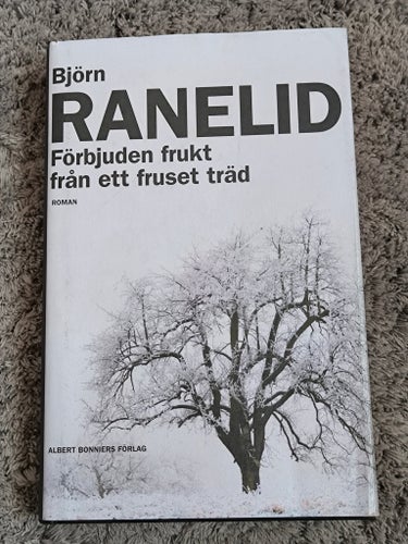 Förbjuden frukt från ett fruset träd av Björn Ranelid