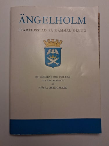 Ängelholm: Framtidsstad på gammal grund av Gösta Bringmark