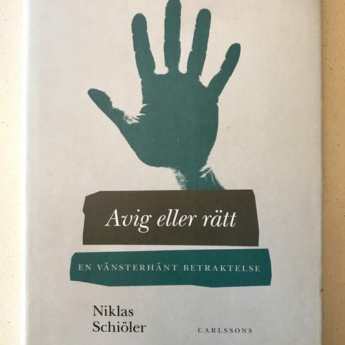 AVIG ELLER RÄTT En vänsterhänt betraktelse Niklas Schiöler 2007