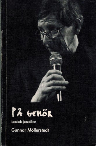 På gehör - samlade jazzdikter av Möllerstedt, Gunnar