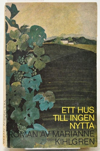 Ett hus till ingen nytta : roman / Marianne Kihlgren