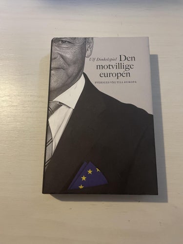 Den motvillige europén Sveriges väg till Europa / Dinkelspiel, Ulf