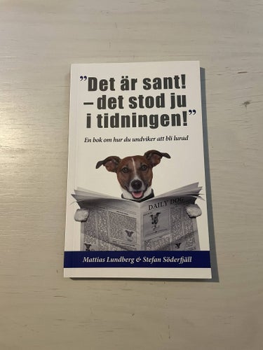 "Det är sant - det stod ju i tidningen!" en bok om hur du undviker att bli lurad