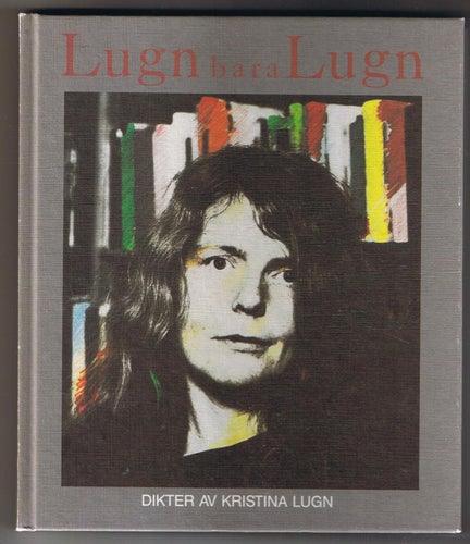 Lugn bara Lugn - Dikter av Kristina Lugn