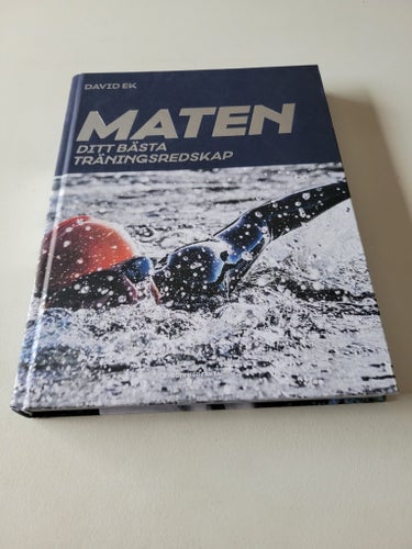 Maten: Ditt Bästa Träningsredskap av David Ek, 2018