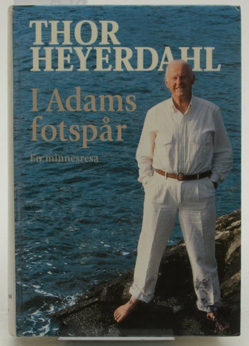 I Adams fotspår : [en minnesresa] / Thor Heyerdahl