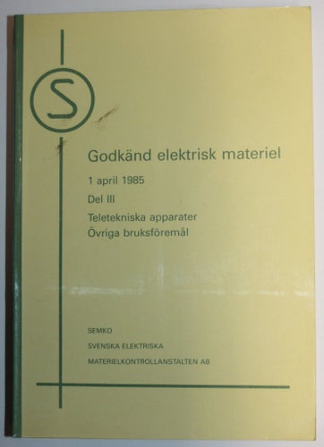 SEMKO Godkänd elektrisk materiel 1985 Del III Teletekniska apparater Övriga Bruk